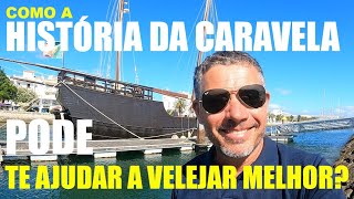 COMO A HISTÃ“RIA DA CARAVELA PODE TE AJUDAR A VELEJAR MELHOR [upl. by Aikenat]