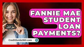 Fannie Mae Student Loan Payments  CreditGuide360com [upl. by Yrovi]