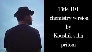 Title 101  chemistry version  by  Koushik saha pritom  JNU 15th batch version Title 101 [upl. by Kinson]