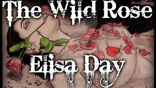 Real Life Myths And Legends  The Wild Rose  Elisa Day [upl. by Araik]