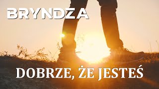 Bryndza  Dobrze że jesteś Lyrics Video [upl. by Eetse]