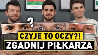 ROZPOZNAJ PIŁKARZA PO OCZACH QUIZ [upl. by Areemas]