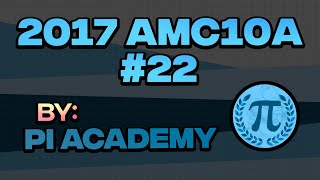 Pi Academy 2017 AMC10A Problem 22 [upl. by Ailee]