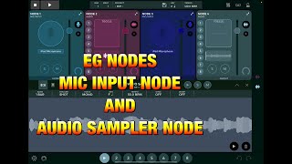 EG NODES  Mic Input Node amp Audio Sampler Node  Tutorial for the iPad [upl. by Rephotsirhc124]