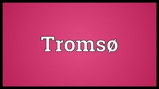 Tromsø Meaning [upl. by Allit40]