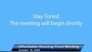 Affordable Housing Trust Meeting 101624 [upl. by Hiett]