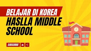 Belajar di Sekolah Korea  Haslla Middle School [upl. by Trauts]