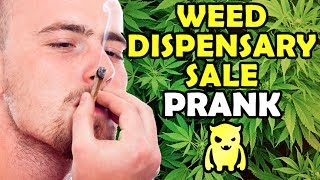 Weed Dispensary Sale Prank  Ownage Pranks [upl. by Airitac]