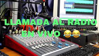 LLAMANDO AL RADIO EN VIVO 😂😂  AUDIO CHISTOSO [upl. by Nanahs136]