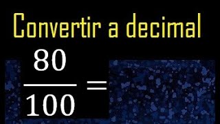 Convertir 80100 a decimal  transformar fraccion a decimales [upl. by Haberman523]