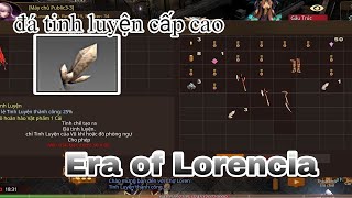 Đá tinh luyện cấp cao  Era of Lorencia [upl. by Notnarb]