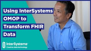 Using InterSystems OMOP to Transform FHIR Data [upl. by Akiria]