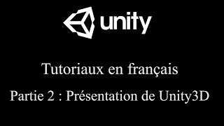 Unity 3D tutoriel Partie 2 présentation de Unity3D fr [upl. by Aja609]