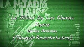 La Mitad De Los ChavosRemix SlowedReverbLetra [upl. by Brookner]