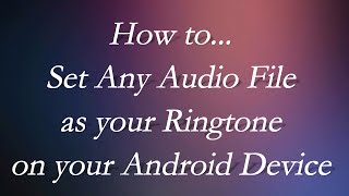 How to Set Any Audio File as your Ringtone on your Android Device 2 METHODS [upl. by Syst605]