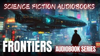 Science fiction audiobooks  Frontiers Saga Series Book 1  6  Full Audiobook [upl. by Dorcus]