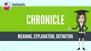 What Is CHRONICLE CHRONICLE Definition amp Meaning [upl. by Morganne385]