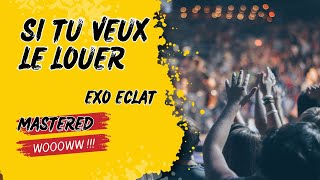 Si Tu Veux Le Louer  Exo Eclat 4  Mastered Music 2024 [upl. by Eisseb]