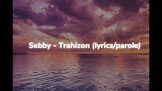 Sebby  Trahizon lyrics [upl. by Coates]