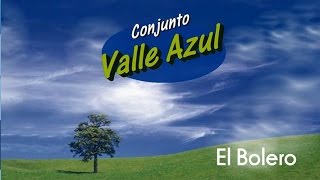 El Bolero  Conjunto Valle Azul [upl. by Mahtal427]