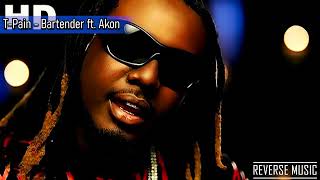 TPain  Bartender ft Akon Reverse Music [upl. by Narton]