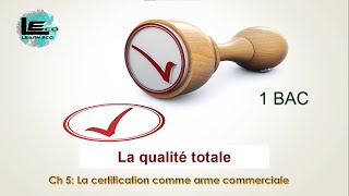 Chapitre 5 La certification comme arme commerciale1bac [upl. by Toor]