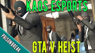 GTA V Heist  Prison Break  KaoS Esports [upl. by Annabell]