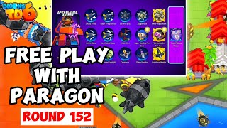 Bloons TD 6 FREE PLAY with PARAGON Round 152 🐵 [upl. by Ravaj36]