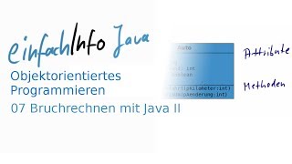 07 Bruchrechnen mit Java II  Anwendungsbeispiel objektorientiertes Programmieren [upl. by Annairam]