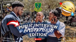 Public Interview Pt1🤣Brebner High Edition’🇿🇦  Crazy Responds 🤣🔥 [upl. by Cathee787]