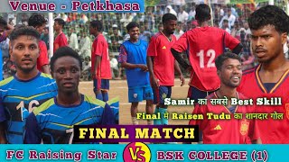 Final Match 🏆 Bsk College 🆚 Fc Raising Star Petkhasa Football Tournament 2024 [upl. by Lehsar810]