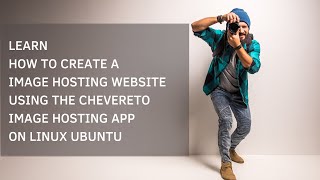 LEARN HOW TO CREATE A IMAGE HOSTING WEBSITE USING THE CHEVERETO IMAGE HOSTING APP ON LINUX UBUNTU [upl. by Hsuk]