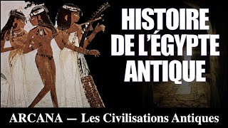 Histoire de la civilisation égyptienne  Les Civilisations Antiques [upl. by Nommad]