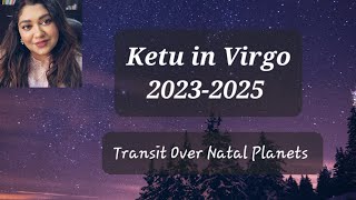 Ketu in Virgo Transit Over Natal Planets 20232025 [upl. by Inalaeham]