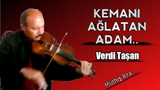 Kemanı Ağlatan Adam  Verdi Taşan [upl. by Leventis]