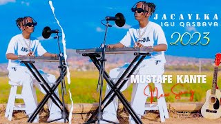 MUSTAFE KANTE  JACEYLKA IGU QASBAAYA  OFFICIAL MUSIC VIDEO 2023 [upl. by Siurad]