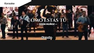 Como Estas Tu  Eden Muñoz KARAOKE  Como En Los Viejos Tiempos 🎺🕰🧡🔥 [upl. by Haag187]