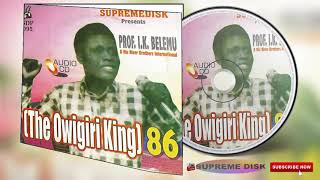 IJAW MUSIC ►Prof IK Belemu  The Owigiri King Music Album [upl. by Aicilet]