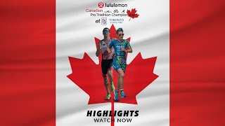 HIGHLIGHTS lululemon Canadian Pro Triathlon Championship [upl. by Noellyn]