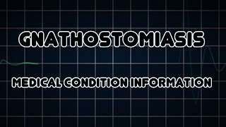 Gnathostomiasis Medical Condition [upl. by Annmaria]