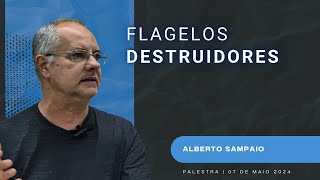 Flagelos Destruidores  Alberto Sampaio  070524 [upl. by Smailliw]