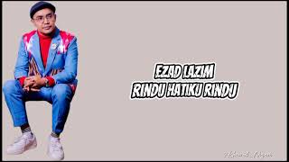 Ezad Lazim  Rindu Hatiku Rindu Lirik [upl. by Airamasor]