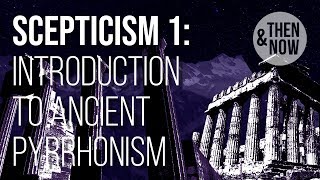 Introduction to Ancient Scepticism Pyrrhonism [upl. by Sausa]