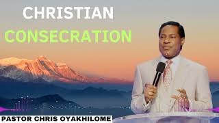 Christian Consecration  Pastor CHRIS OYAKHILOME 2024 Ph D [upl. by Ragse630]