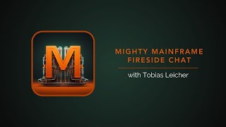 Mighty Mainfraime  Fireside Chat with Tobias Leicher [upl. by Arok]