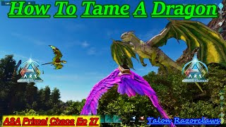 ASA Primal Chaos Ep 27 How To Tame A Dragon [upl. by Jenne]