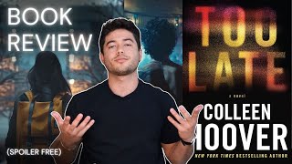 BOOK REVIEW quotToo Latequot by Colleen Hoover SpoilerFree [upl. by Yniar3]