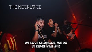 The Necklace ft 1936 BOIS  We Love Selangor We Do Live  Selangor Football amp Music Stage Cam [upl. by Atirat]