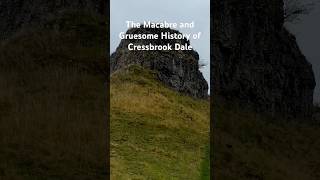 The Macabre and Gruesome History of Cressbrook Dale [upl. by Aitercal528]