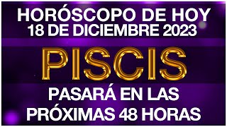 PISCIS HOY  TEN MUCHO CUIDADO  HORÓSCOPO DIARIO  PISCIS  18 DE DICIEMBRE DE 2023 [upl. by Ellainad]